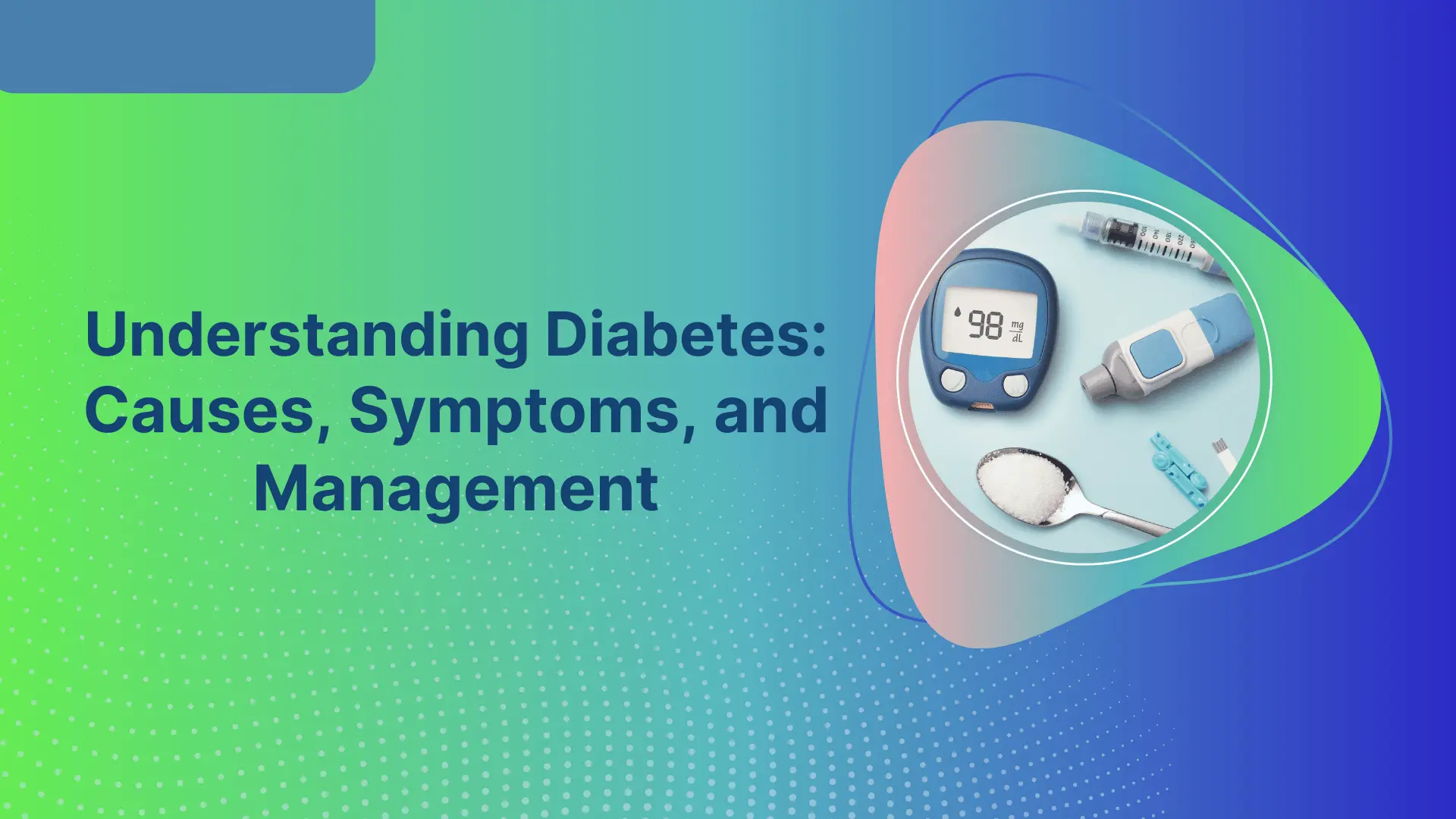 Understanding Diabetes Causes Symptoms And Management Dr Chetan